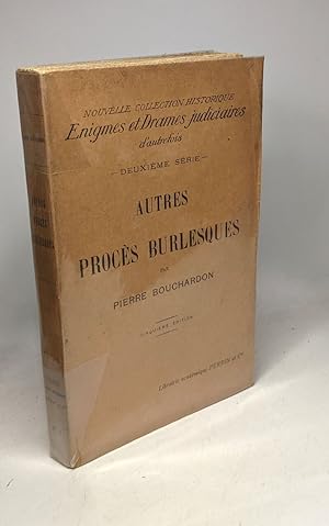 Seller image for Autres procs burlesques - Nouvelle collection historique - nigmes et drames judiciaires d'autrefois - 2e srie for sale by crealivres