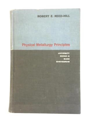 Imagen del vendedor de Physical Metallurgy Principles a la venta por World of Rare Books