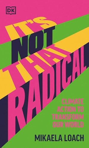 Bild des Verkufers fr It's Not That Radical : Climate Action to Transform Our World zum Verkauf von AHA-BUCH GmbH