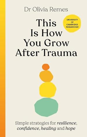 Bild des Verkufers fr This is How You Grow After Trauma : Simple strategies for resilience, confidence, healing and hope zum Verkauf von AHA-BUCH GmbH