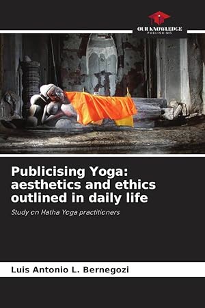 Bild des Verkufers fr Publicising Yoga: aesthetics and ethics outlined in daily life zum Verkauf von moluna