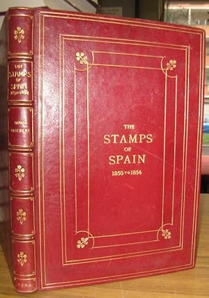The Stamps of Spain 1850 to 1854. With a special study of the Stamps of the first issue 1850, inc...