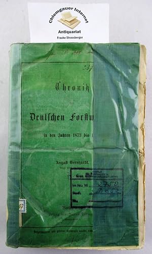 Bild des Verkufers fr Chronik Des Deutschen Forstwesens in den Jahren 1873 Bis 1875 Beigebunden :Chronik fr 1877, 88 Seiten, Chronik fr 1879, 148 Seiten. Weiter beigebunden: Chronik des Deutschen Forstwesens im Jahre 1882. Bearbeitet von W. Weise. Springer, 1883. 80 Seiten. Chronik 1884. 74 Seiten, Chronik 1885. 80 Seiten. Chronik 1886 78 Seiten. Chronik 1887 84 Seiten. ZEHN Jahrgnge. zum Verkauf von Chiemgauer Internet Antiquariat GbR