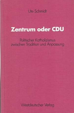 Bild des Verkufers fr Zentrum oder CDU. Politischer Katholizismus zwischen Tradition und Anpassung ( = Schriften des Zentralinstituts fr sozialwissenschaftliche Forschung der Freien Universitt Berlin, ehemals Schriften des Instituts fr politische Wissenschaft, Band 51 ). zum Verkauf von Antiquariat Carl Wegner