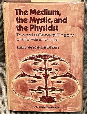 Seller image for The Medium, The Mystic, and the Physicist, Toward a General Theory of the Paranormal for sale by My Book Heaven