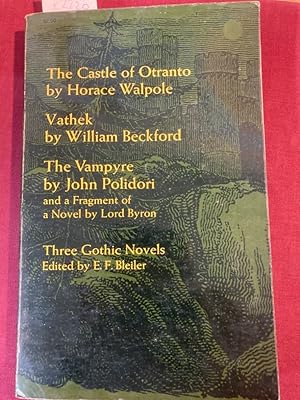 Seller image for Three Gothic Novels: The Castle of Otranto by Horace Walpole, Vathek by William Beckford, The Vampyre by John Polidori, and a Fragment of a Novel by Lord Byron. for sale by Plurabelle Books Ltd
