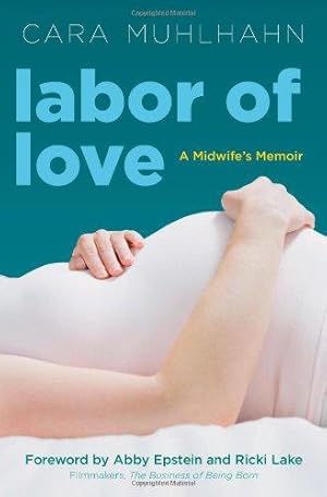 Image du vendeur pour Labor of Love: A Midwife's Memoir mis en vente par WeBuyBooks