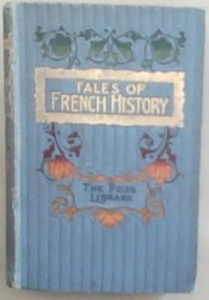 Bild des Verkufers fr TALES OF FRENCH HISTORY: Legendary And Romantic zum Verkauf von Chapter 1