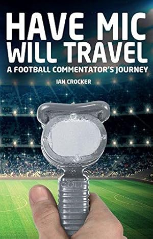 Seller image for Have Mic Will Travel: A Football Commentator's Journey for sale by WeBuyBooks