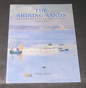 Bild des Verkufers fr The Shinning Sands; Aetists in Newlyn and St Ives 1880 - 1930 zum Verkauf von powellbooks Somerset UK.