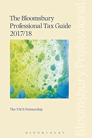 Bild des Verkufers fr The Bloomsbury Professional Tax Guide 2017/18 zum Verkauf von WeBuyBooks
