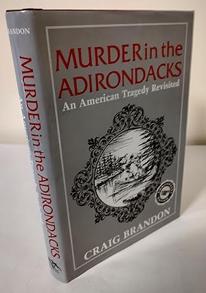 Bild des Verkufers fr Murder in the Adirondacks; an American tragedy revisited zum Verkauf von Waysidebooks