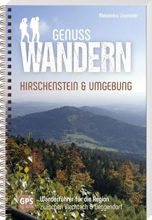 Genusswandern Hirschenstein & Umgebung : Wanderführer für die Region zwischen Viechtach & Deggendorf
