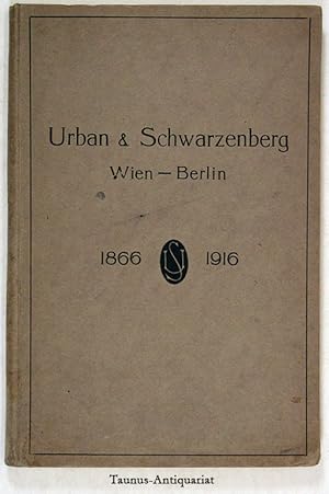 Image du vendeur pour Urban & Schwarzenberg, Wien und Berlin 1866-1916. Verzeichnis aller seit Grndung der Firma bis Ende 1916 erschienenen Werke mit einer kurzen einleitenden Geschichte ihres Werdegangs. mis en vente par Taunus-Antiquariat Karl-Heinz Eisenbach