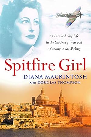 Seller image for Spitfire Girl: An Extraordinary Life in the Shadows of War and a Century in the Making for sale by WeBuyBooks