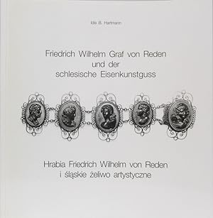 Friedrich Wlhelm Graf von Reden und der schlesische Eisenkunstguss. Hrsg. von der Stiftung Schles...