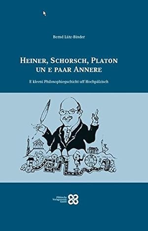 Seller image for Heiner, Schorsch, Platon un e paar Annere: E kleeni Philosophiegeschicht uff Hochplzisch for sale by Gabis Bcherlager