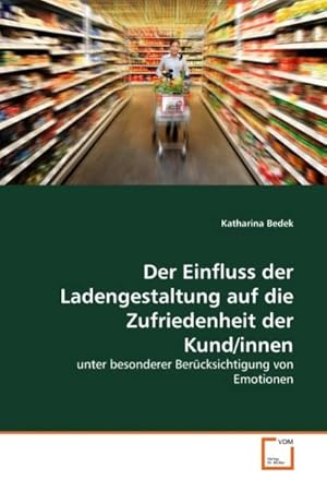 Immagine del venditore per Der Einfluss der Ladengestaltung auf die Zufriedenheit der Kund/innen venduto da BuchWeltWeit Ludwig Meier e.K.