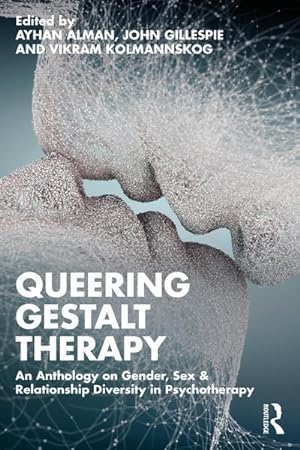 Bild des Verkufers fr Queering Gestalt Therapy : An Anthology on Gender, Sex & Relationship Diversity in Psychotherapy zum Verkauf von AHA-BUCH GmbH