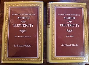 Seller image for A History of the Theories of Aether and Electricity. Volume 1, The Classical Theories. Volume 2, The Modern Theories 1900 - 1926. for sale by George Kelsall Booksellers, PBFA, BA