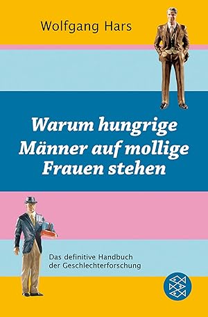 Seller image for Warum hungrige Mnner auf mollige Frauen stehen: Das definitive Handbuch der Geschlechterforschung for sale by Gabis Bcherlager