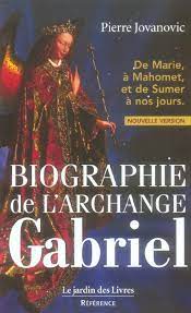 Image du vendeur pour Biographie de l'archange Gabriel : De Marie  mahomet et de sumer  nos jours mis en vente par MaxiBooks