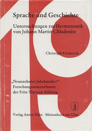 Sprache und Geschichte: Untersuchungen zur Hermeneutik von Johann Martin Chladenius. (= Studien z...