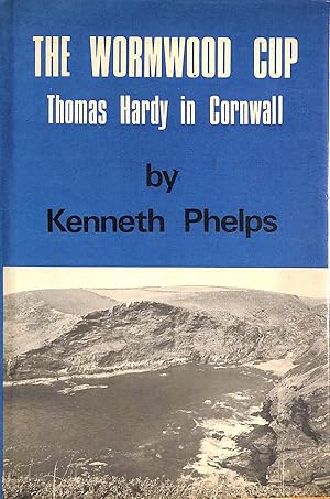 Bild des Verkufers fr Wormwood Cup: Thomas Hardy in Cornwall zum Verkauf von M Godding Books Ltd