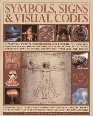 Immagine del venditore per Symbols, Signs & Visual Codes: A Practical Guide to Understanding and Decoding the Universal Icons, Signs and Symbols That are Used in Literature, Art . Advertising, Mythology and Science venduto da WeBuyBooks