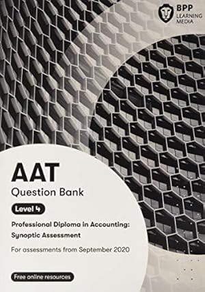 Seller image for AAT Professional Diploma in Accounting Level 4 Synoptic Assessment: Question Bank for sale by WeBuyBooks