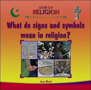 Seller image for What Do Signs and Symbols Mean in Religion? (Step-up Religion) for sale by WeBuyBooks