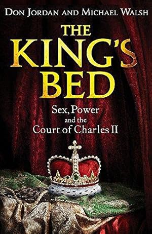 Seller image for The King's Bed: Sex, Power and the Court of Charles II for sale by WeBuyBooks