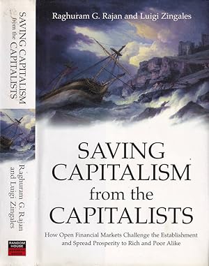 Seller image for Saving capitalism from the capitalists How open financial markets challenge the establishment and spread prosperity to rich and poor alike for sale by Biblioteca di Babele