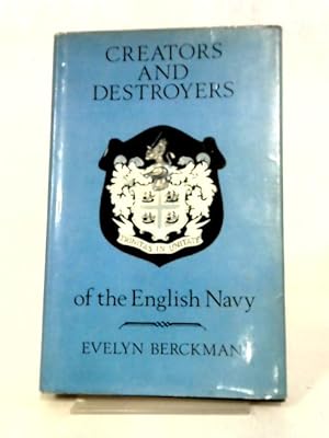 Seller image for Creators and Destroyers of the English Navy for sale by World of Rare Books