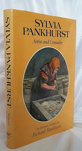 Seller image for Sylvia Pankhurst: Artist and Crusader. An Intimate Portrait. for sale by Addyman Books