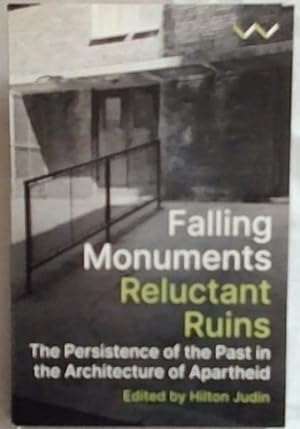 Immagine del venditore per Falling Monuments, Reluctant Ruins: The persistence of the past in the architecture of apartheid venduto da Chapter 1