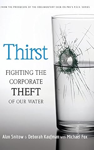 Imagen del vendedor de Thirst: Fighting the Corporate Theft of Our Water a la venta por Reliant Bookstore