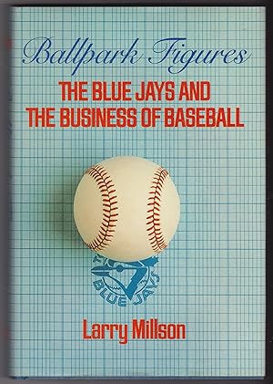 Ballpark Figures The Blue Jays and the Business of Baseball