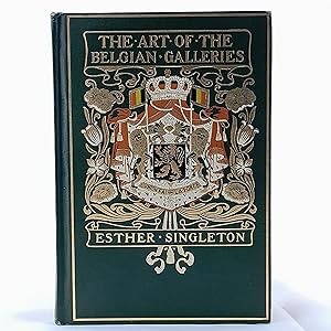 Bild des Verkufers fr The Art of the Belgian Galleries: Being a History of the Flemish School of Painting Illuminated and Demonstrated By Critical Descriptions of the Great Paintings in Bruges, Antwerp, Ghent, Brussels, and Other Belgian Cities zum Verkauf von Cambridge Rare Books