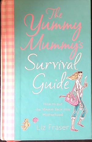 Seller image for The Yummy Mummy's Survival Guide for sale by Librodifaccia