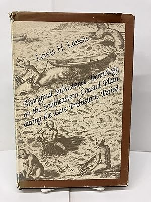 Aboriginal Subsistence Technology on the Southeastern Coastal Plain During the Late Prehistoric P...