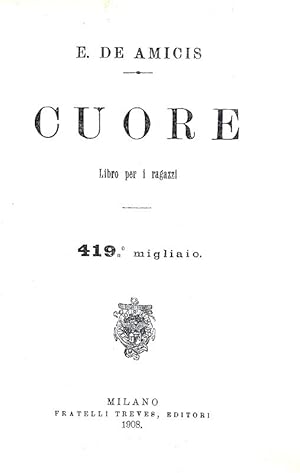 Cuore. Libro per ragazzi.Milano, Fratelli Treves Editori, 1908.