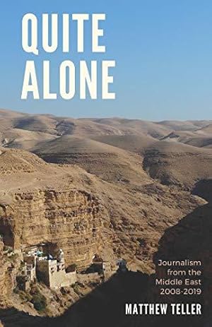 Seller image for Quite Alone: Journalism from the Middle East 2008-2019 for sale by WeBuyBooks