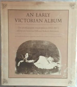 Seller image for An Early Victorian Album: The Photographic Masterpieces (1843-1847) of David Octavius Hill and Robert Adamson for sale by Chapter 1