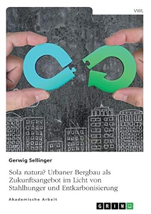 Seller image for Sola natura? Urbaner Bergbau als Zukunftsangebot im Licht von Stahlhunger und Entkarbonisierung for sale by WeBuyBooks
