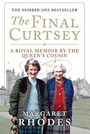 Immagine del venditore per The Final Curtsey A Royal Memoir by the Queen's Cousin venduto da WeBuyBooks