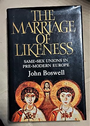 Imagen del vendedor de The Marriage of Likeness. Same-Sex unions in Pre-Modern Europe a la venta por Coach Books
