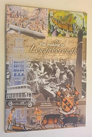 Seller image for The Making of Loughborough for sale by Maynard & Bradley