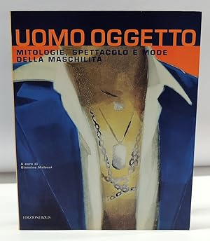 Immagine del venditore per Uomo oggetto. Mitologie, spettacolo e mode della maschilit venduto da Florentia Libri