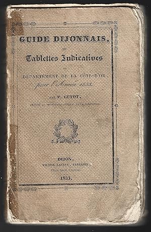 GUIDE DIJONNAIS ou tablettes indicatives de la Côte-d'Or pour l'année 1833